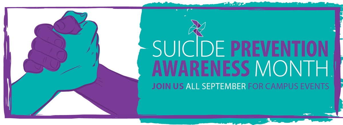 Suicide Prevention Awareness Month. Join us all September for campus events